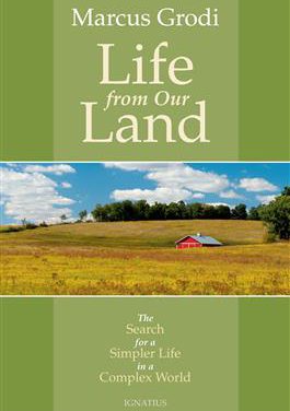 Comment se décider à lancer son projet en agroécologie ? Présentation du livre de Marcus Grodi « Vivre de notre terre — La quête d’une vie plus simple dans un monde complexe » publié en 2015 / LIFE FROM OUR LAND – The search for a simpler life in a complex world